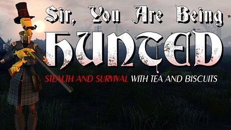 Sir, You Are Being Hunted