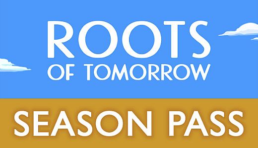 Roots of Tomorrow - Season Pass