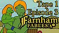 Farnham Fables Tape 1 Episode 3