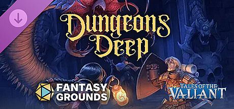 Fantasy Grounds - Dungeons Deep: Tales of the Valiant Edition DLC