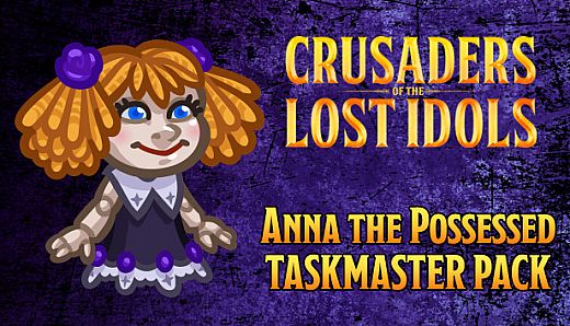 Crusaders of the Lost Idols: Anna the Possessed Taskmaster Pack