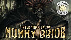 Fantasy Grounds - Jungle Tomb of the Mummy Bride