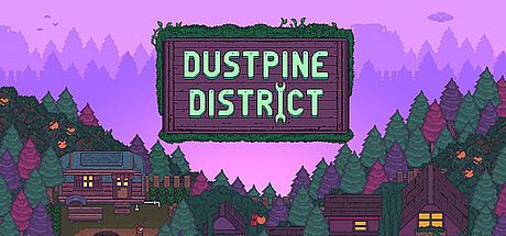 Dustpine District Game