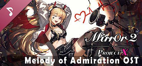 Mirror 2: Project X - Melody of Admiration OST DLC