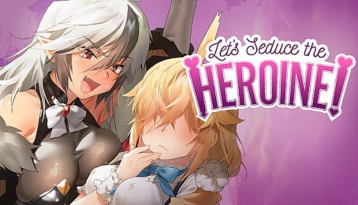 Let's Seduce the Heroine!