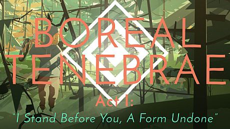 Boreal Tenebrae Act I: “I Stand Before You,  A Form Undone” Game