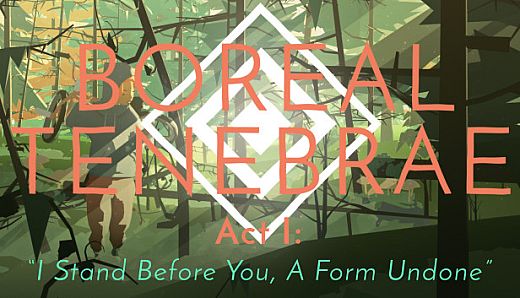 Boreal Tenebrae Act I: “I Stand Before You,  A Form Undone”