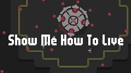 Show Me How To Live Game