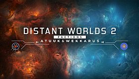 Distant Worlds 2: Factions - Atuuk and Wekkarus