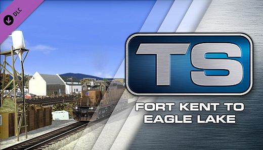 Train Simulator: Fort Kent to Eagle Lake Route Add-On
