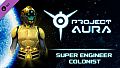 Project Aura - Super Engineer Colonist