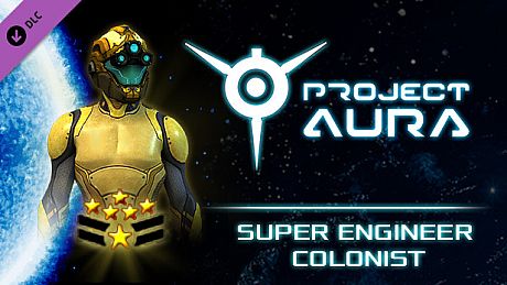 Project Aura - Super Engineer Colonist DLC