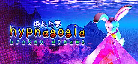 Hypnagogia 壊れた夢 Broken Dreams Game