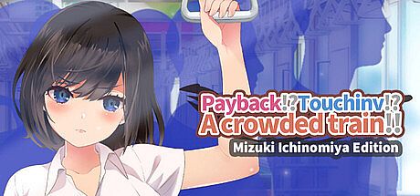PayBack!?Touchinv!?Acrowded train!!Mizuki ichinomiya Edition Game