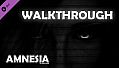 Amnesia - Walkthrough