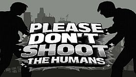 Please Don't Shoot the Humans