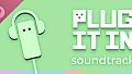 PLUG IT IN Soundtrack