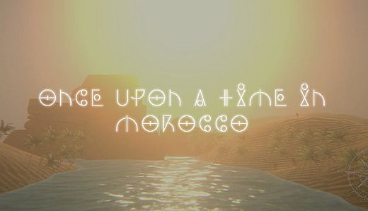 ONCE UPON A TIME IN MOROCCO