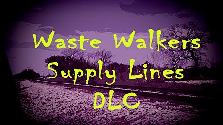 Waste Walkers Supply Lines DLC DLC