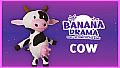 Banana Drama - Cow