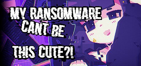 My Ransomware Can't Be This Cute?! Game