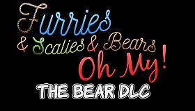 Furries & Scalies & Bears OH MY!: The Bear DLC