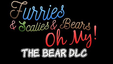 Furries & Scalies & Bears OH MY!: The Bear DLC DLC