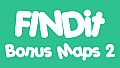 FINDit - Bonus Maps 2