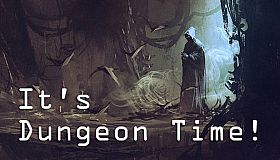 It's Dungeon Time!
