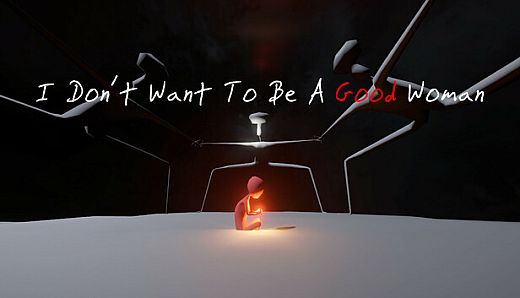 I Don't Want To Be A Good Woman