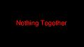 Nothing Together - Dark Fire Theme