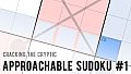 Cracking the Cryptic - Approachable Sudoku #1