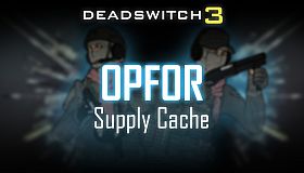 Deadswitch 3: OpFor Supply Cache