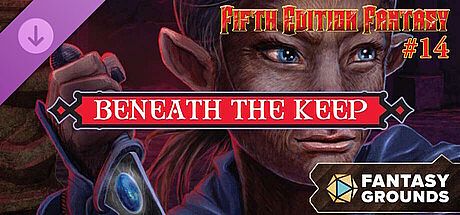 Fantasy Grounds - Fifth Edition Fantasy #14: Beneath the Keep