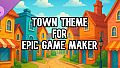 Town Theme for Epic Game Maker