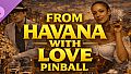 From Havana With Love Pinball