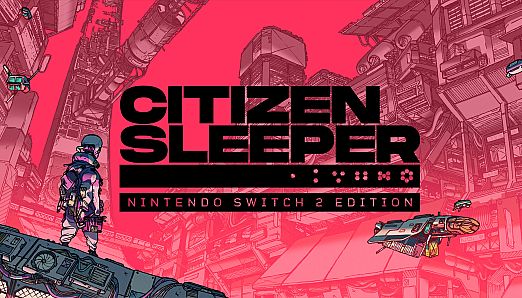 Citizen Sleeper – Nintendo Switch 2 Edition