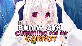 Bunny Girl Cumming for my Carrot