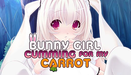 Bunny Girl Cumming for my Carrot