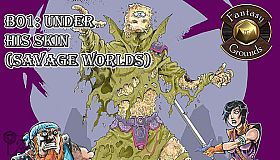 Fantasy Grounds - B01: Under His Skin (Savage Worlds)