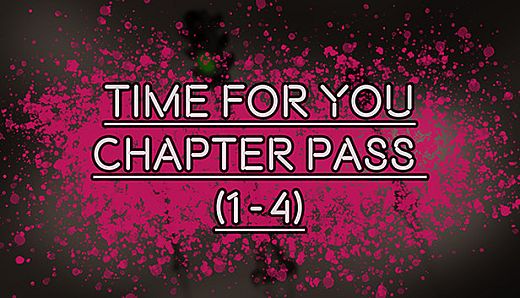 TIME FOR YOU - CHAPTER PASS (1-4)