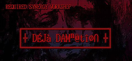 REQUIRED SYNERGY WORKSHOP: Deja Damnation