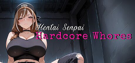 Hentai Senpai: Hardcore Whores Game