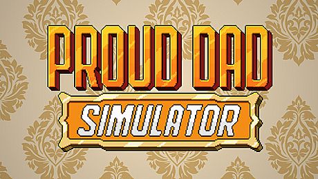 Proud Dad Simulator Game