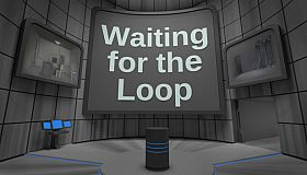 Waiting for the Loop