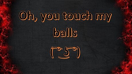 Oh, you touch my balls ( ͡° ͜ʖ ͡°) Game