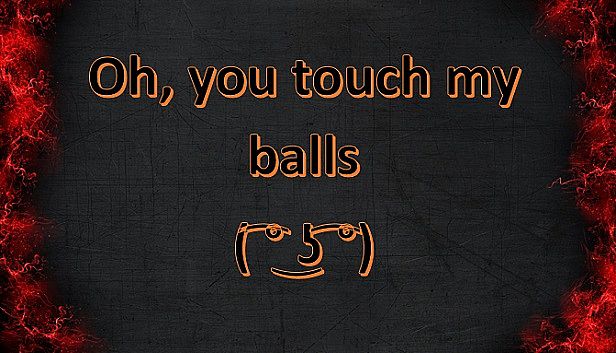 Buy Oh, you touch my balls ( ͡° ͜ʖ ͡°)
