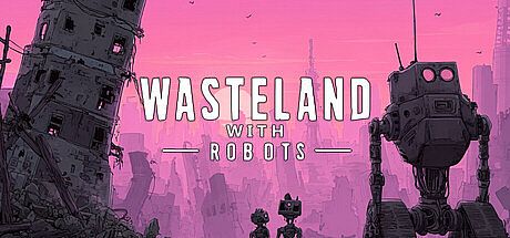 Wasteland with Robots