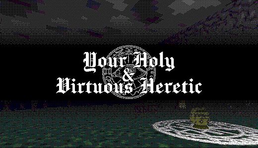Your Holy & Virtuous Heretic