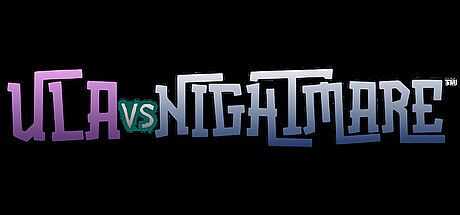 Ula vs. Nightmare Game